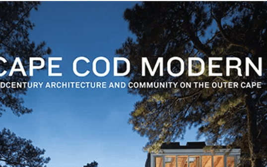 Cape Cod Modern: Midcentury Architecture and Community on the Outer Cape